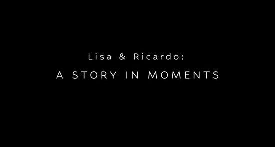 Lisa & Ricardo - A Story in Moments